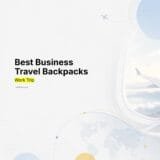 Best Business Travel Backpacks for Work Trips