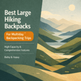 Best Large Hiking Backpacks for Multiday Backpacking Trips