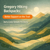 Gregory Hiking Backpacks: Better Support on the Trail, but a Less Simple Fit Story