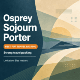 Osprey Sojourn Porter Review Strong Travel Packing, But Size Matters